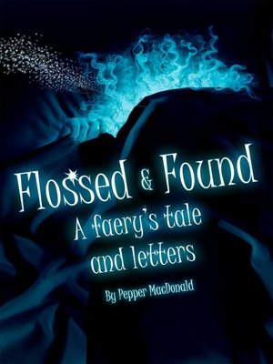 cover image of Flossed & Found: A Faery’s Tale and Letters